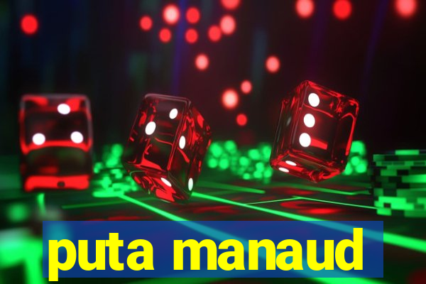 puta manaud