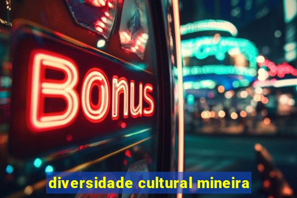 diversidade cultural mineira