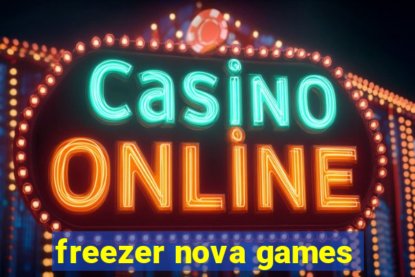 freezer nova games