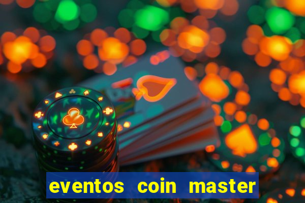 eventos coin master horário 2024