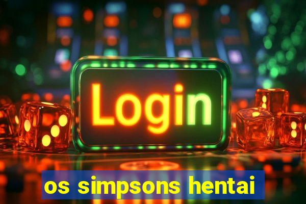 os simpsons hentai