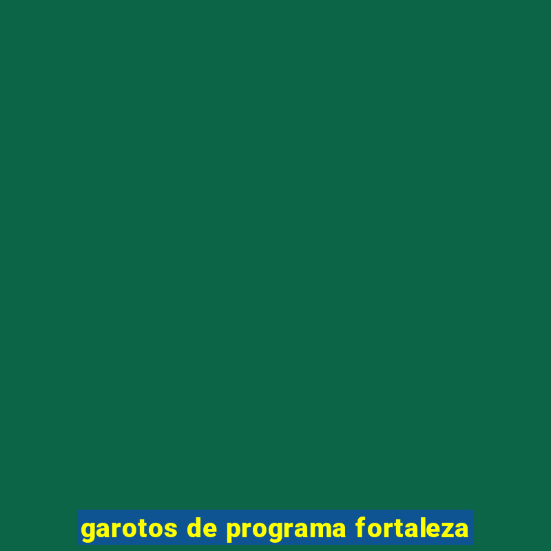 garotos de programa fortaleza