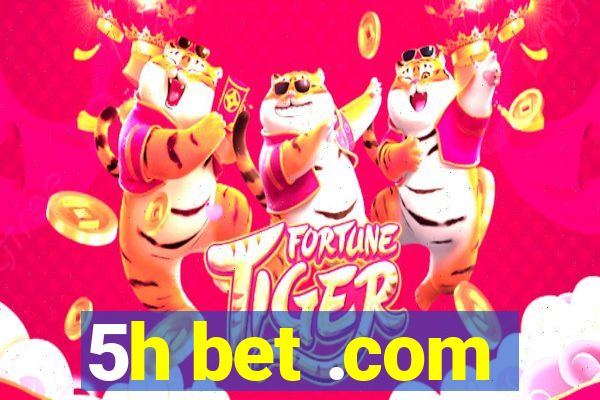 5h bet .com