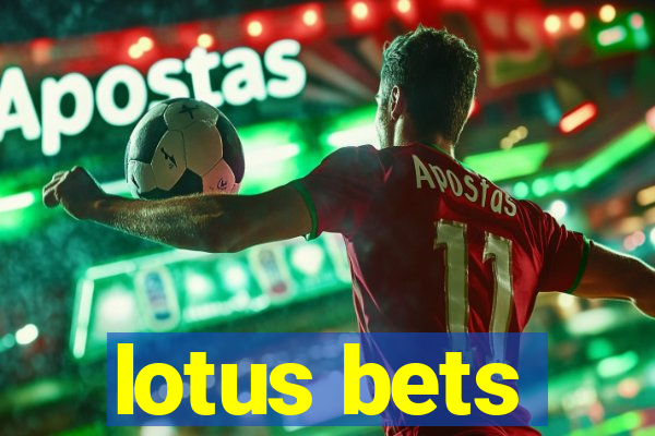 lotus bets