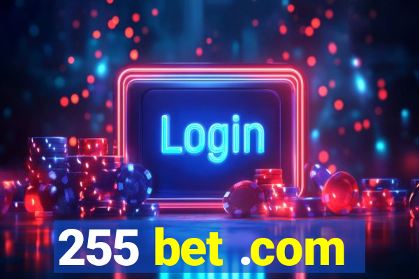 255 bet .com