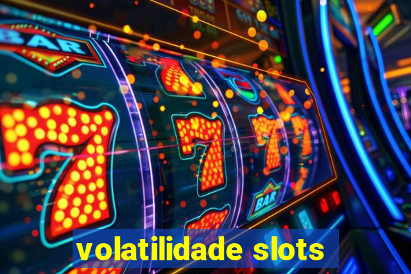 volatilidade slots