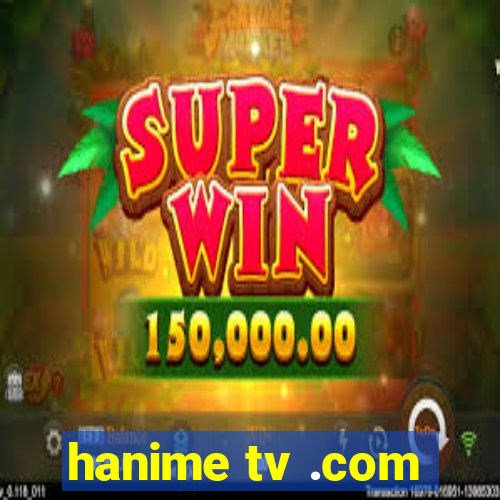 hanime tv .com