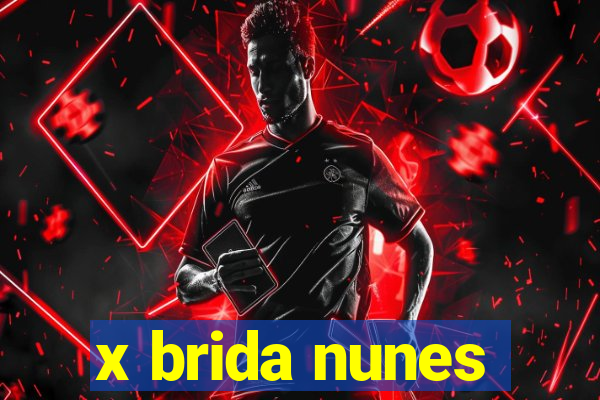 x brida nunes