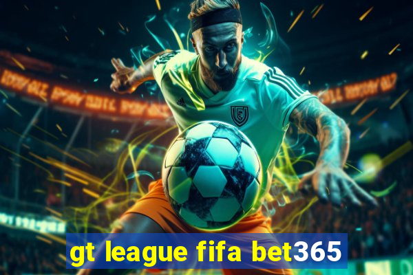 gt league fifa bet365