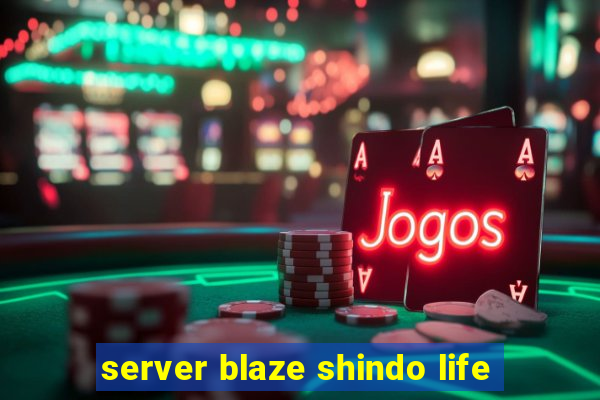 server blaze shindo life