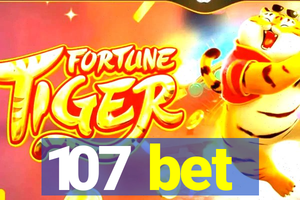 107 bet