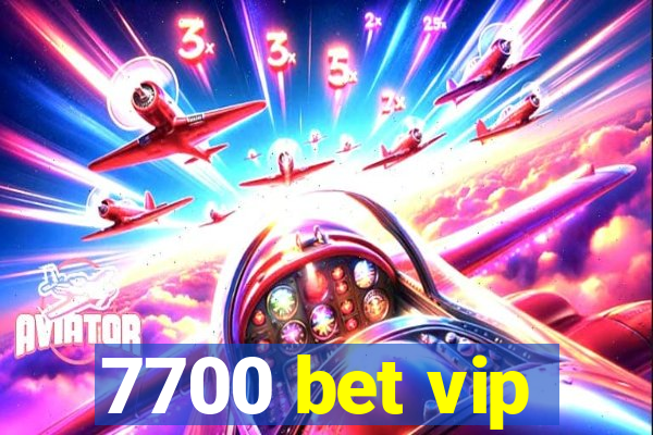 7700 bet vip