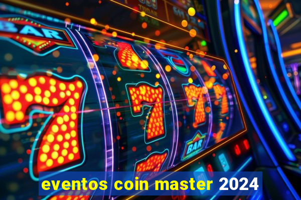 eventos coin master 2024