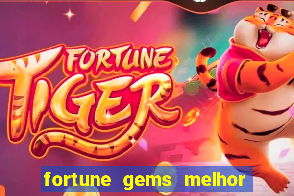 fortune gems melhor horário para jogar