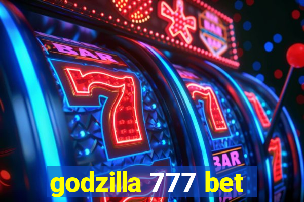 godzilla 777 bet