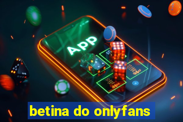 betina do onlyfans