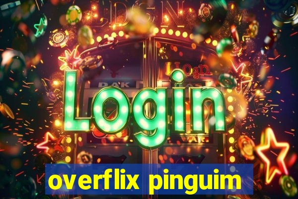 overflix pinguim