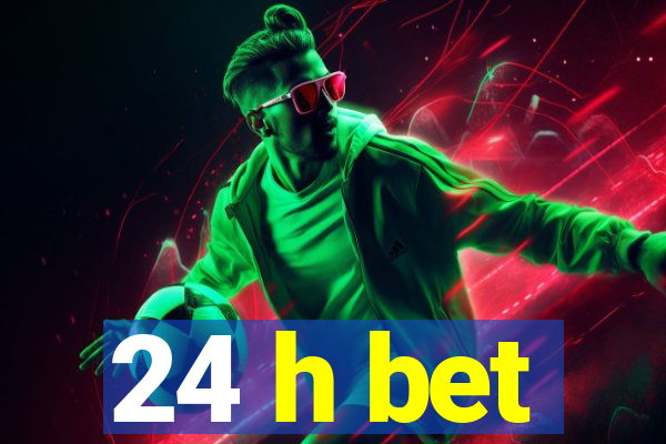 24 h bet