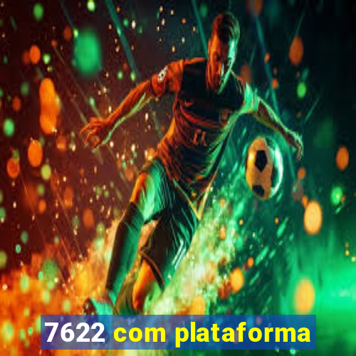 7622 com plataforma