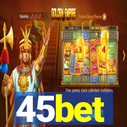 45bet