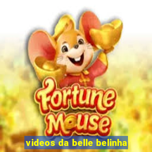 videos da belle belinha