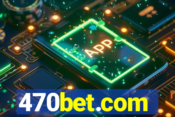 470bet.com