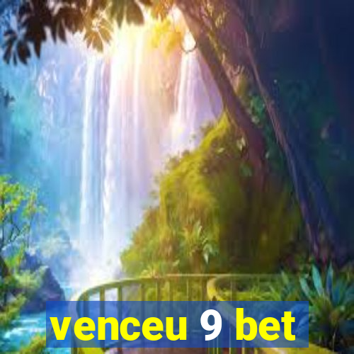 venceu 9 bet