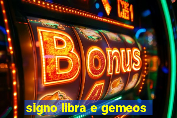 signo libra e gemeos