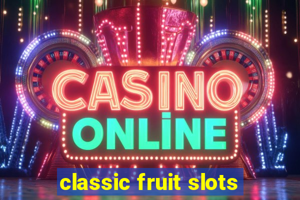 classic fruit slots