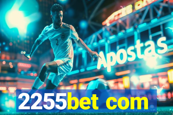 2255bet com