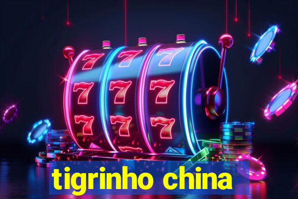 tigrinho china