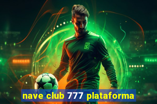 nave club 777 plataforma