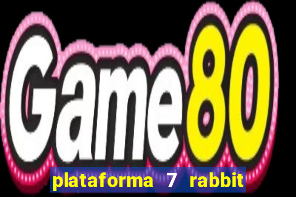 plataforma 7 rabbit paga mesmo