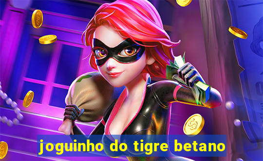 joguinho do tigre betano