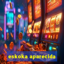 eskoka aparecida