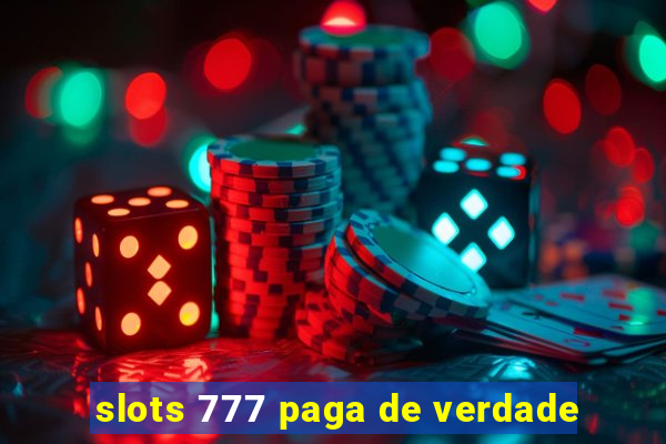 slots 777 paga de verdade