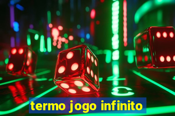 termo jogo infinito