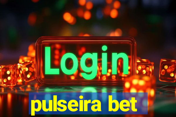 pulseira bet