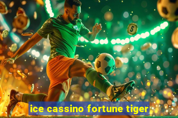 ice cassino fortune tiger