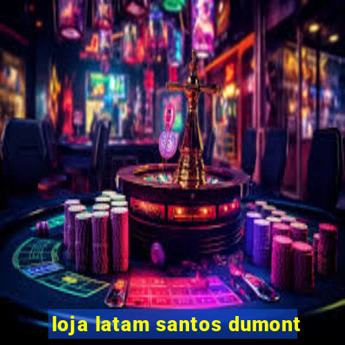 loja latam santos dumont