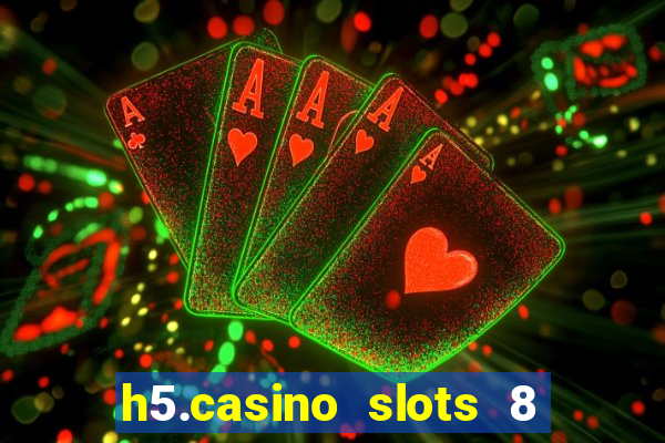 h5.casino slots 8 paga mesmo