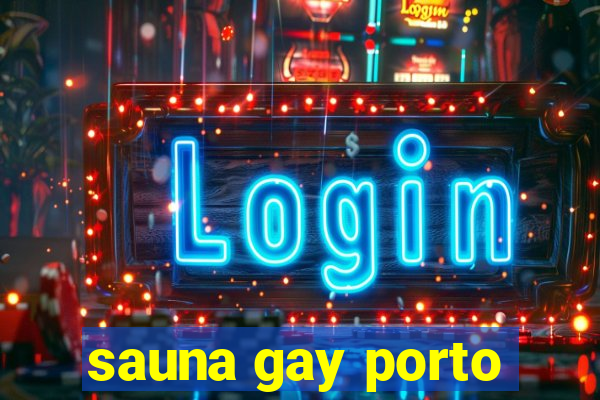 sauna gay porto