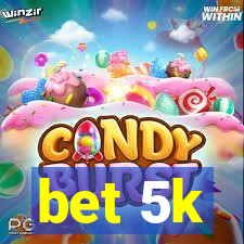 bet 5k