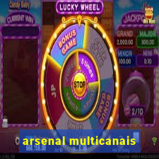 arsenal multicanais