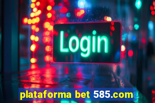 plataforma bet 585.com