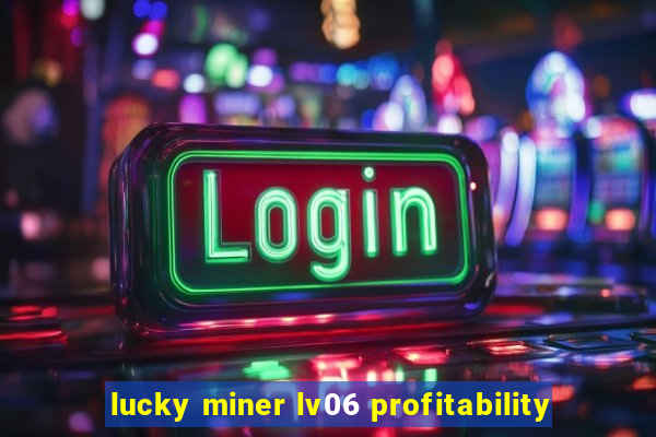 lucky miner lv06 profitability