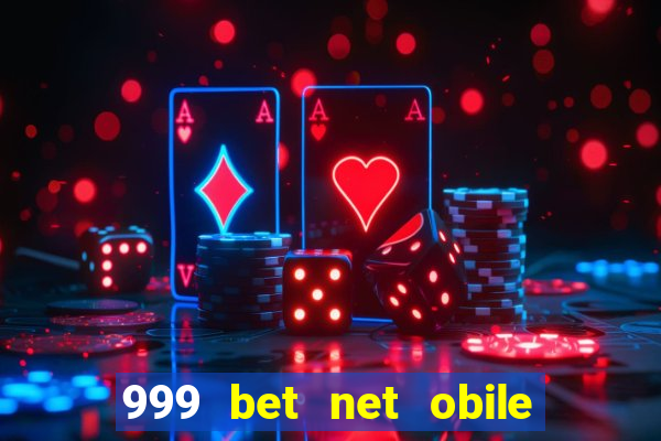 999 bet net obile conferir bilete