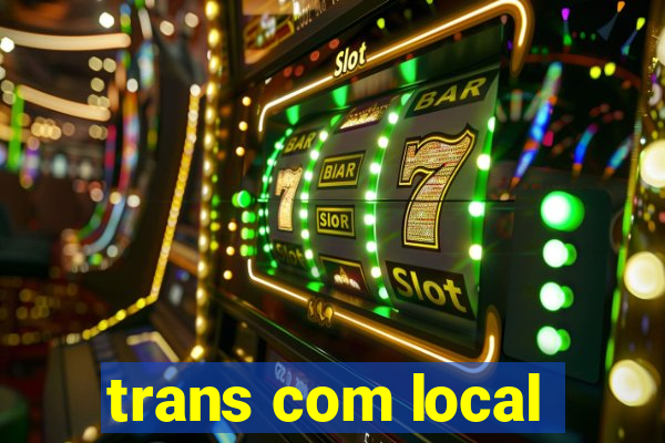 trans com local