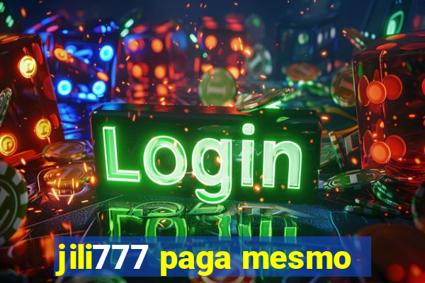 jili777 paga mesmo