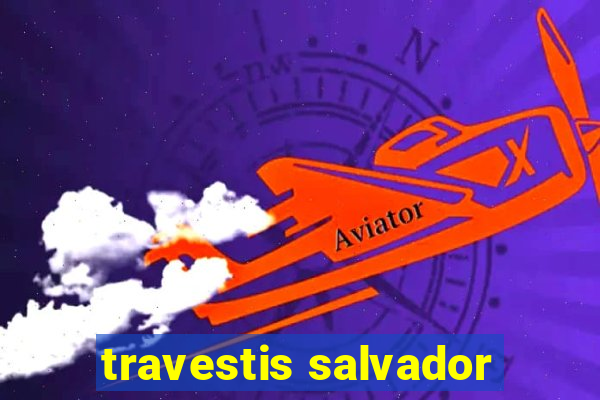 travestis salvador